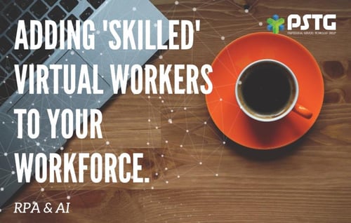 RPA & AI - adding skilled virtual workers to your workforce